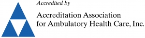 Accredited by the Accreditation Association for Ambulatory Health Care, Inc.